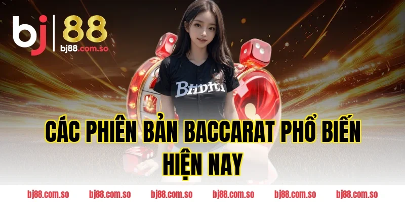 Các Phiên Bản Baccarat Phổ Biến Hiện Nay