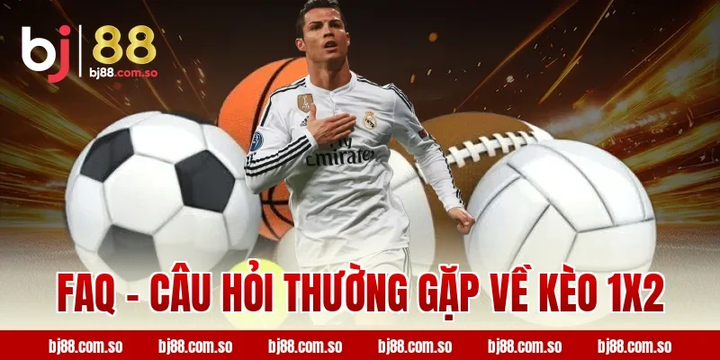 FAQ - Câu Hỏi Thường Gặp Về Kèo 1X2
