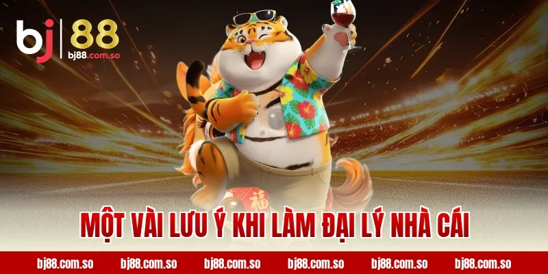 Một vài lưu ý khi làm đại lý nhà cái
