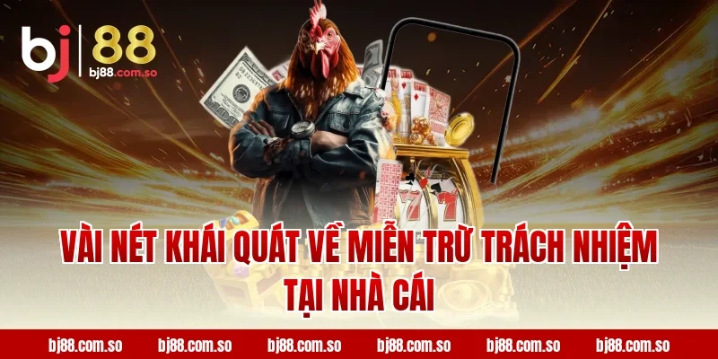 Vài nét khái quát về miễn trừ trách nhiệm tại nhà cái